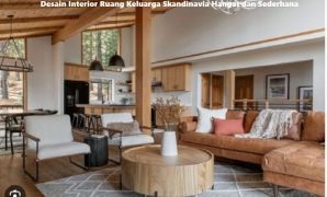Desain Interior Ruang Keluarga Skandinavia Hangat dan Sederhana