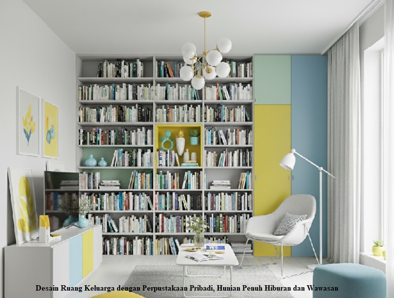 Desain Ruang Keluarga dengan Perpustakaan Pribadi