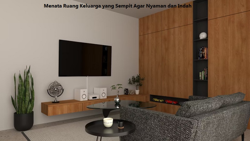 Menata Ruang Keluarga yang Sempit