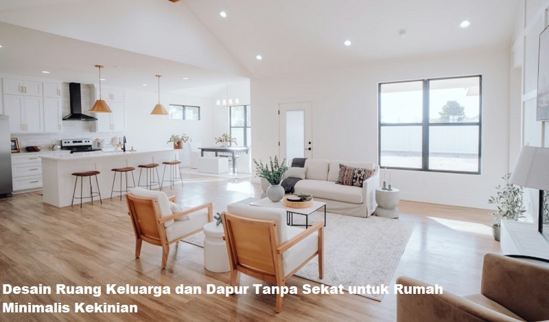 desain ruang keluarga dan dapur tanpa sekat
